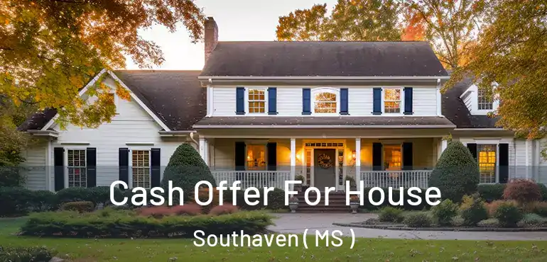  Cash Offer For House Southaven ( MS )