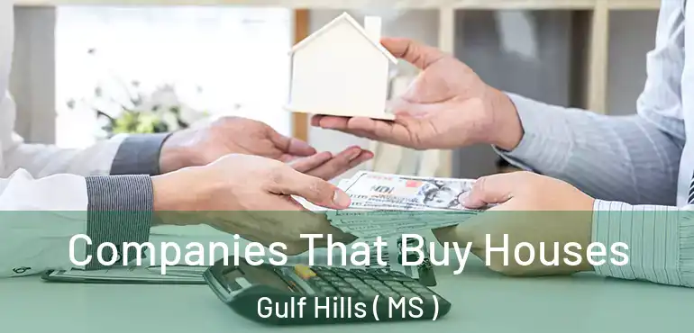  Companies That Buy Houses Gulf Hills ( MS )