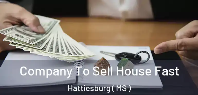  Company To Sell House Fast Hattiesburg ( MS )