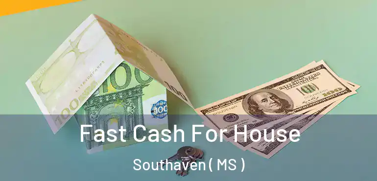  Fast Cash For House Southaven ( MS )