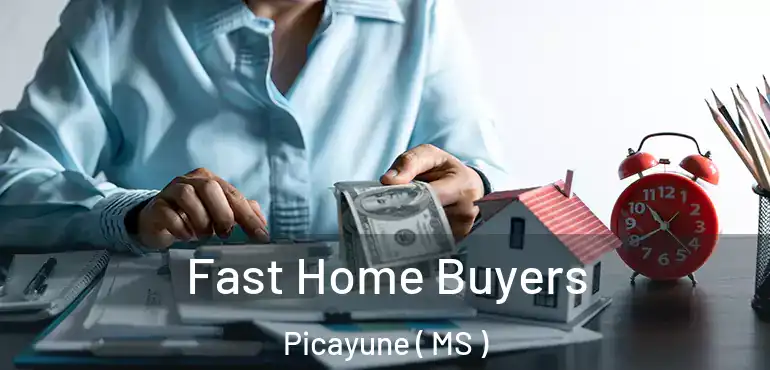  Fast Home Buyers Picayune ( MS )