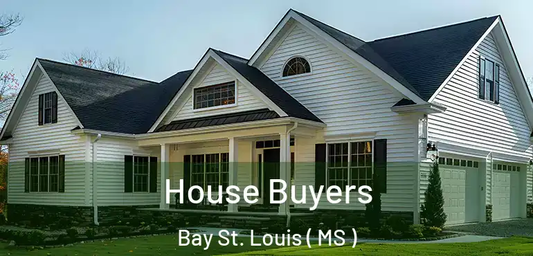  House Buyers Bay St. Louis ( MS )