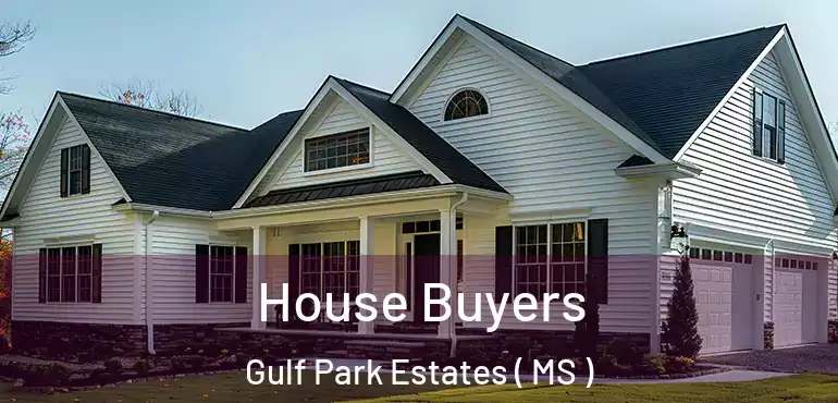  House Buyers Gulf Park Estates ( MS )