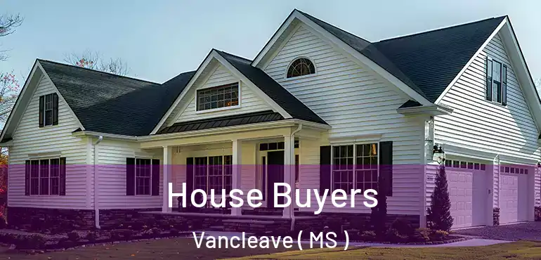  House Buyers Vancleave ( MS )
