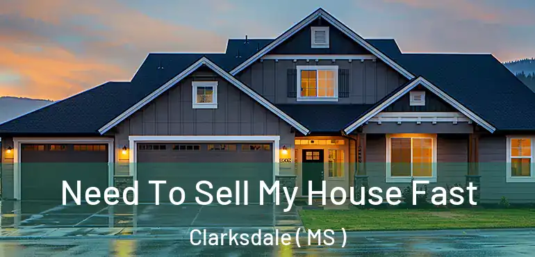  Need To Sell My House Fast Clarksdale ( MS )