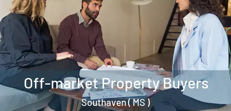  Off-market Property Buyers Southaven ( MS )