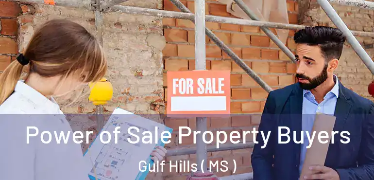  Power of Sale Property Buyers Gulf Hills ( MS )
