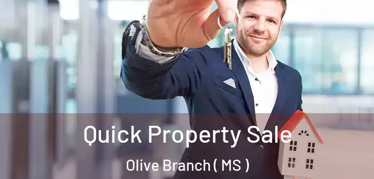  Quick Property Sale Olive Branch ( MS )