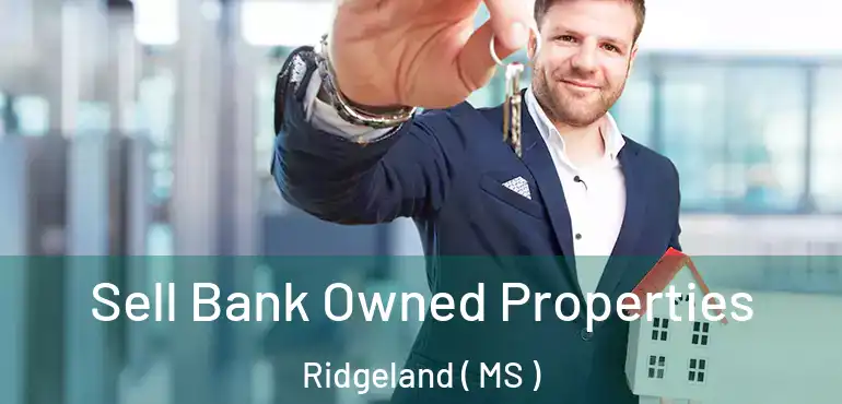  Sell Bank Owned Properties Ridgeland ( MS )