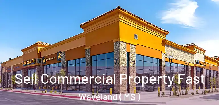  Sell Commercial Property Fast Waveland ( MS )