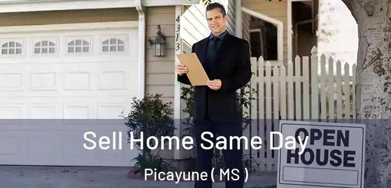  Sell Home Same Day Picayune ( MS )