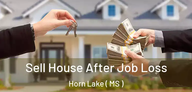  Sell House After Job Loss Horn Lake ( MS )