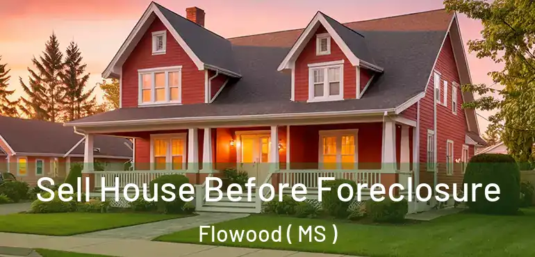  Sell House Before Foreclosure Flowood ( MS )