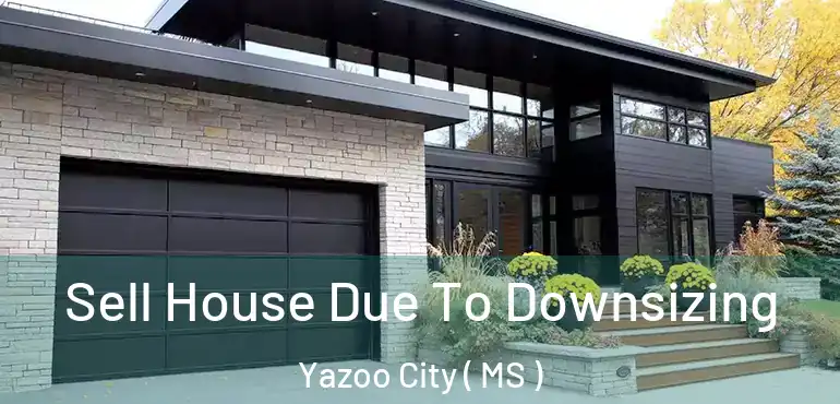  Sell House Due To Downsizing Yazoo City ( MS )