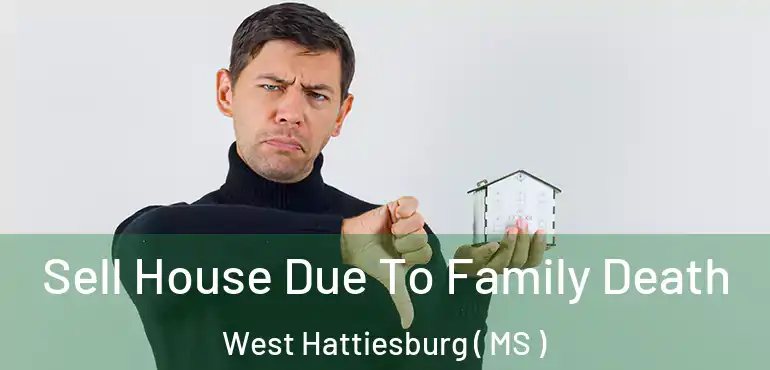  Sell House Due To Family Death West Hattiesburg ( MS )