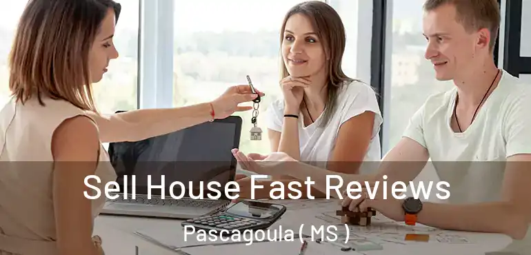  Sell House Fast Reviews Pascagoula ( MS )