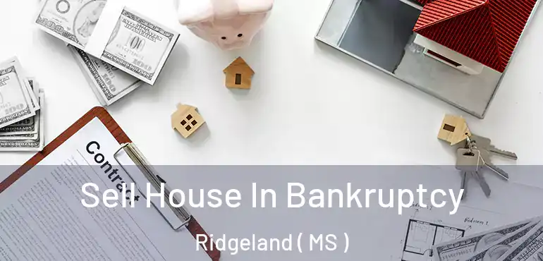  Sell House In Bankruptcy Ridgeland ( MS )
