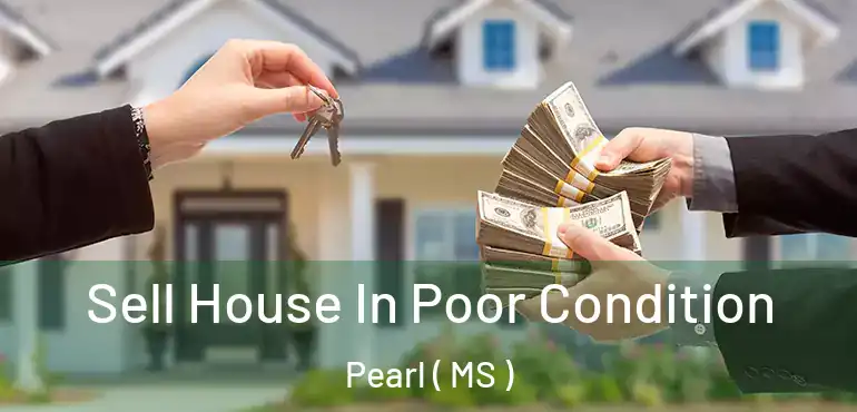  Sell House In Poor Condition Pearl ( MS )