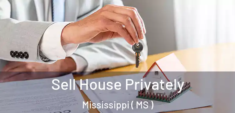  Sell House Privately Mississippi ( MS )