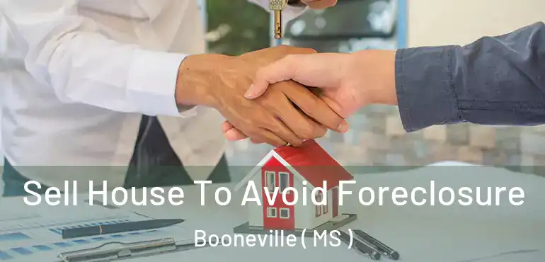  Sell House To Avoid Foreclosure Booneville ( MS )