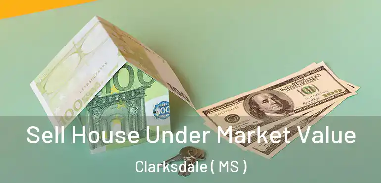  Sell House Under Market Value Clarksdale ( MS )
