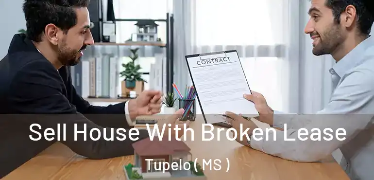  Sell House With Broken Lease Tupelo ( MS )