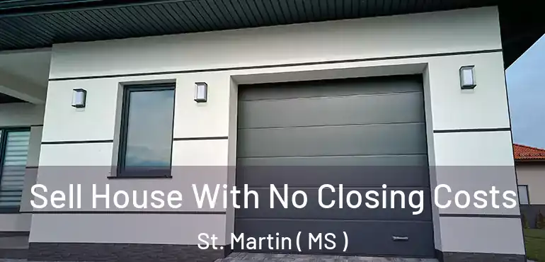  Sell House With No Closing Costs St. Martin ( MS )