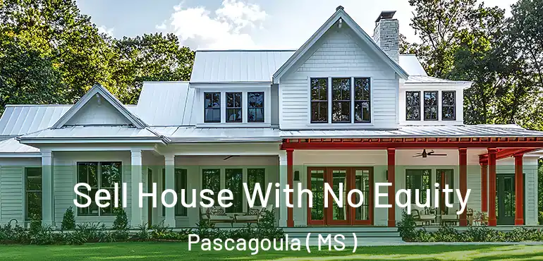  Sell House With No Equity Pascagoula ( MS )