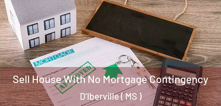  Sell House With No Mortgage Contingency D'Iberville ( MS )