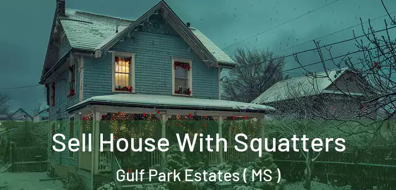  Sell House With Squatters Gulf Park Estates ( MS )