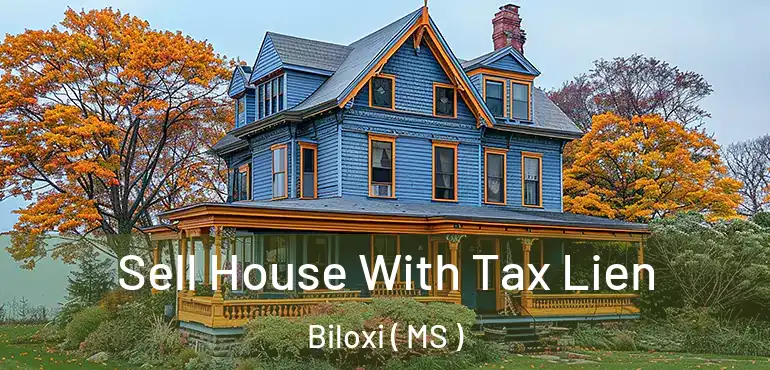  Sell House With Tax Lien Biloxi ( MS )