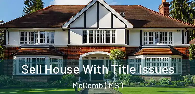  Sell House With Title Issues McComb ( MS )