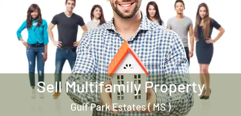  Sell Multifamily Property Gulf Park Estates ( MS )