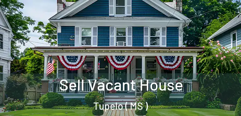  Sell Vacant House Tupelo ( MS )