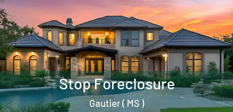  Stop Foreclosure Gautier ( MS )