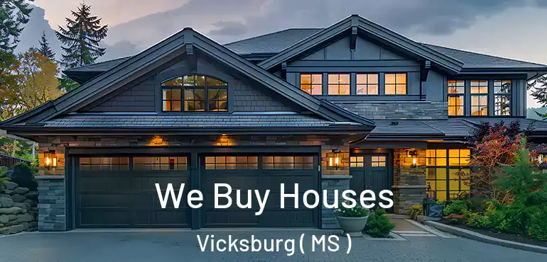  We Buy Houses Vicksburg ( MS )