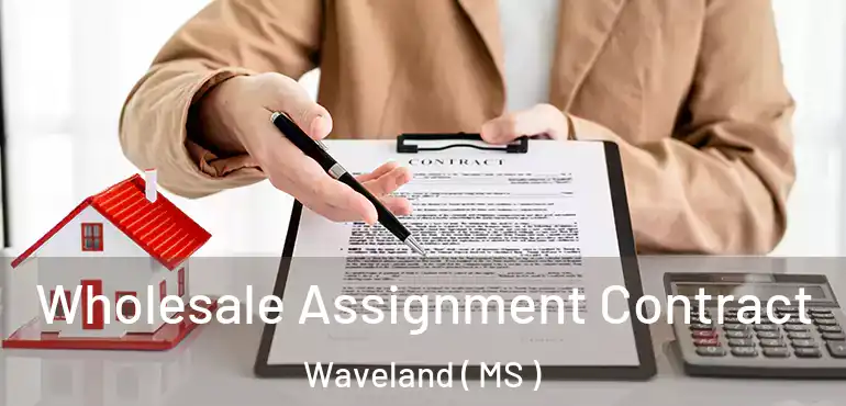  Wholesale Assignment Contract Waveland ( MS )